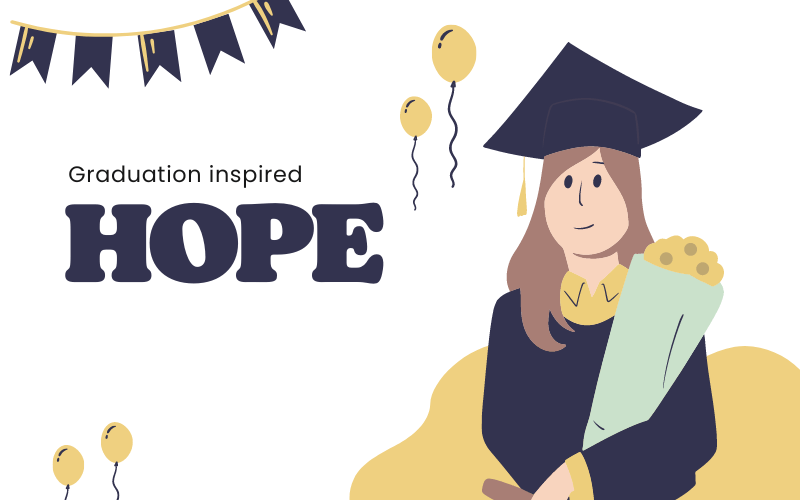 Graphic showing a graduate that says "Graduation inspired hope."